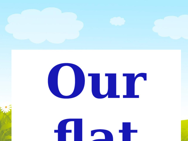 Our flat 
