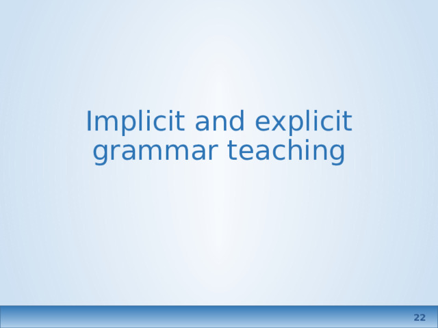 Implicit and explicit grammar teaching  