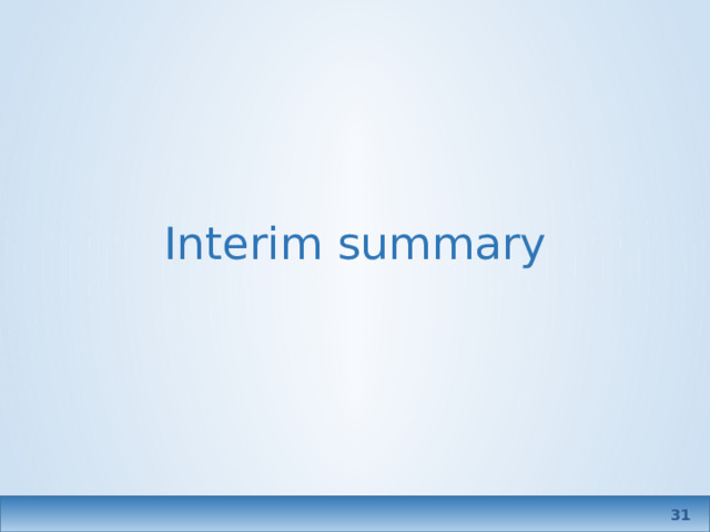 Interim summary  