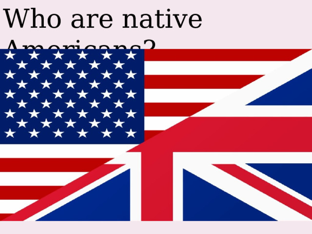 Who are native Americans? 