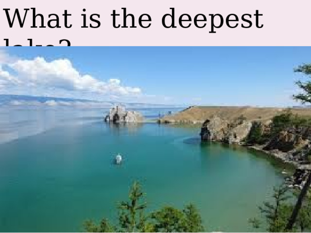 What is the deepest lake? 