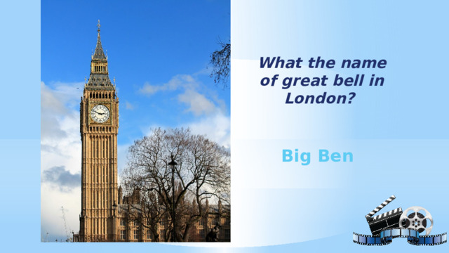 What the name of great bell in London? Big Ben 