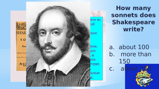 How many sonnets does Shakespeare write? about 100  more than 150  about 200 