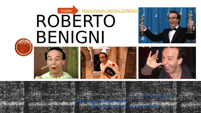 Roberto Benigni trailer https://youtu.be/HxL1kfN2XcQ Roberto Remigio Benigni ( born 27, October 1952) is an Italian actor, comedian, screenwriter director. He gained international recognition for writing, directing and starring in the comedy-drama film  Life Is Beautiful  (1997), for which he received the  Academy Awards Actor  (the first for a non-English speaking male performance) and  Best International Feature Film .   