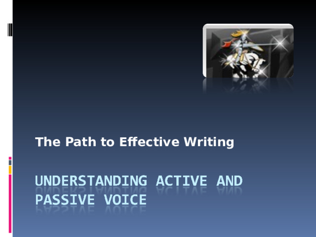 The Path to Effective Writing  