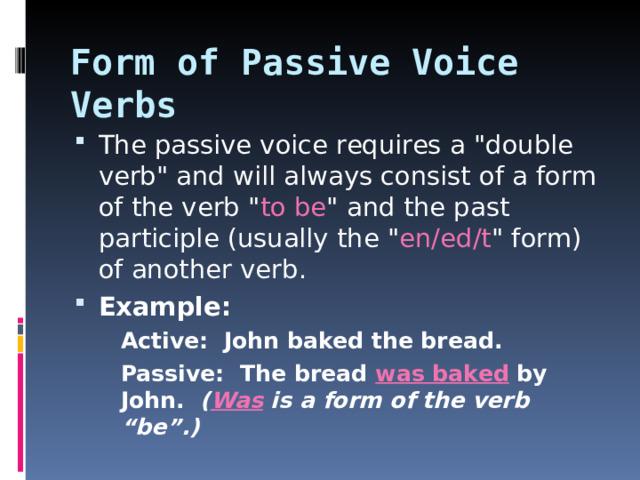 Form of Passive Voice Verbs The passive voice requires a 