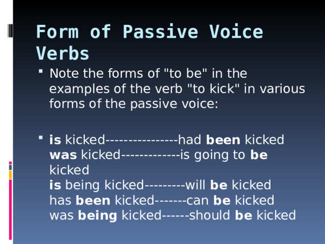 Form of Passive Voice Verbs Note the forms of 