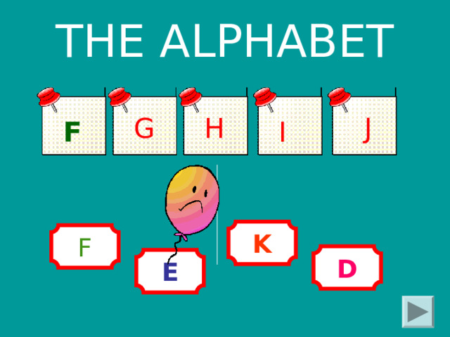 THE ALPHABET G H J F I K F D E 