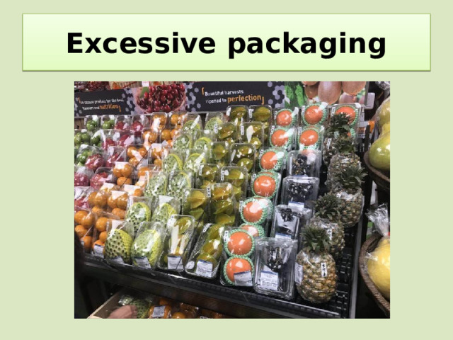 Excessive packaging 