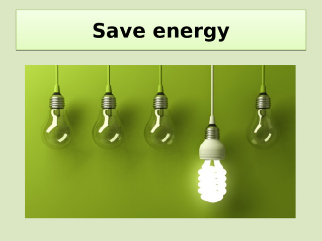 Save energy 