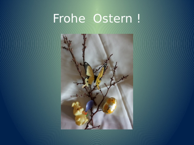 Frohe Ostern ! 