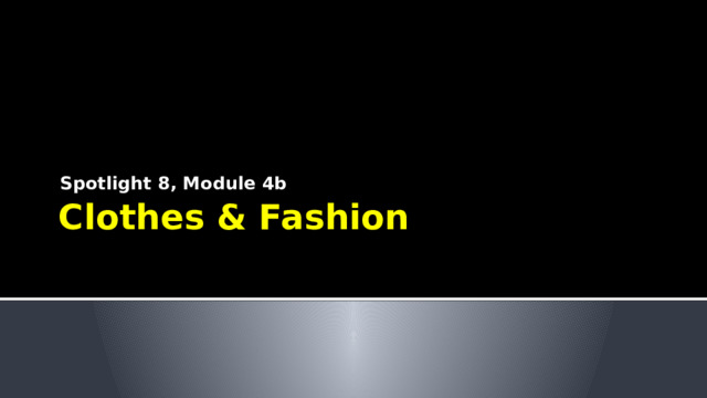 Spotlight 8, Module 4b Сlothes & Fashion 