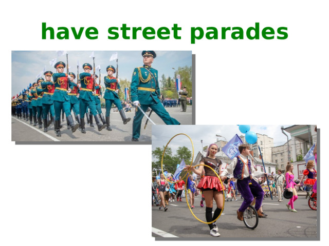 have street parades 