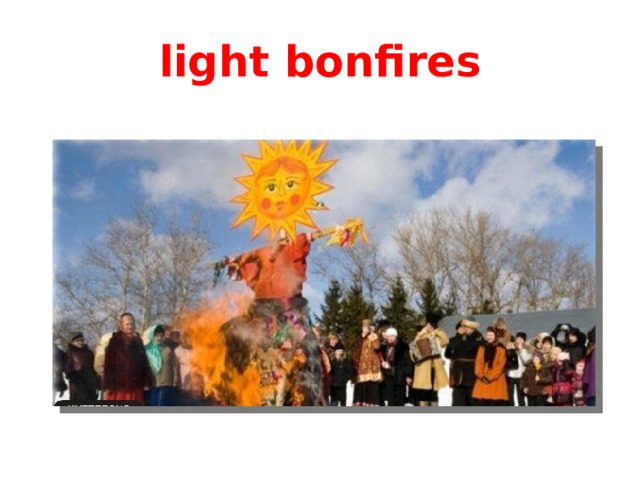 light bonfires 