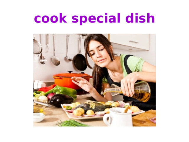 cook special dish 