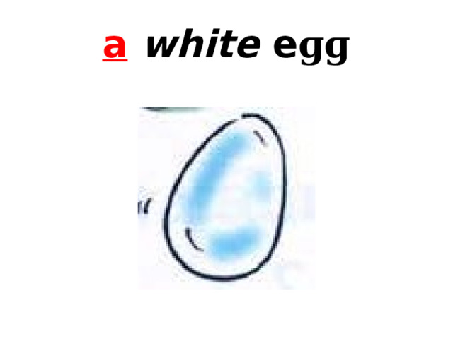 a  white e ɡɡ 