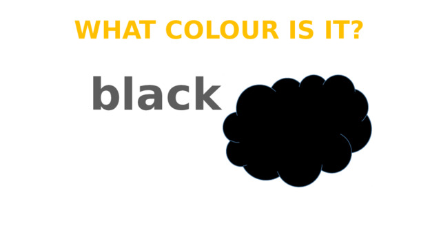 What colour is it? black 