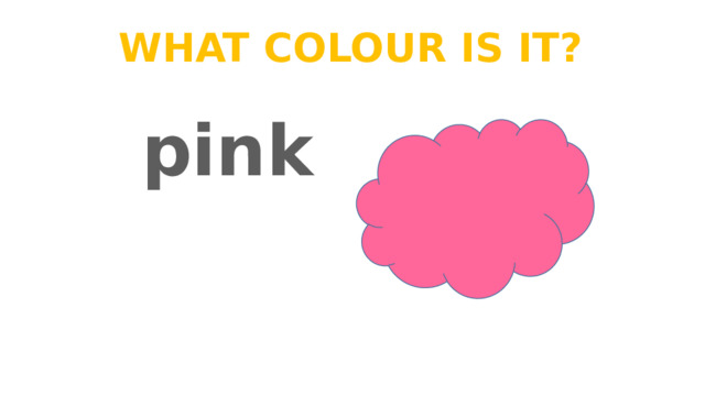 What colour is it? pink 