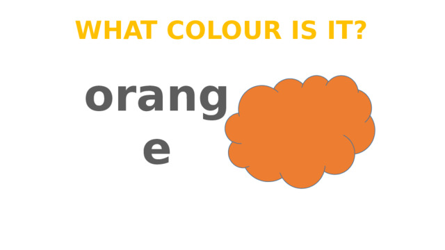 What colour is it? orange 
