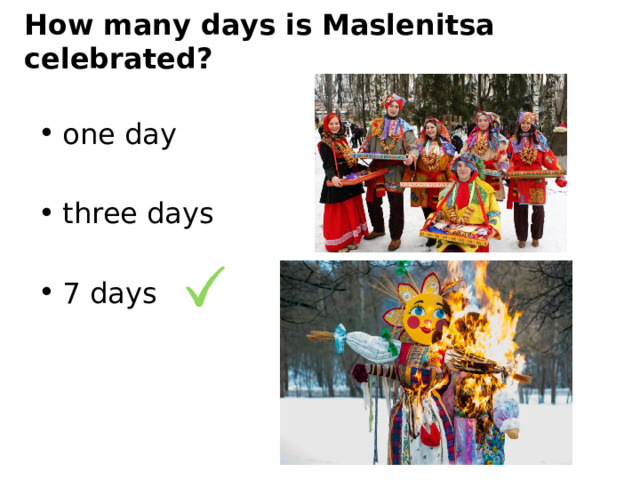 How many days is Maslenitsa celebrated? one day three days 7 days 