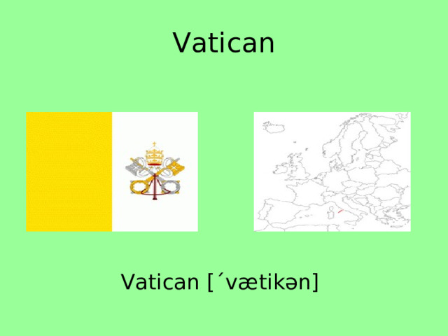 Vatican Vatican [ˊvætikən] 