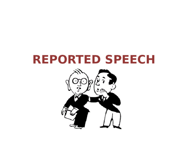 REPORTED SPEECH 