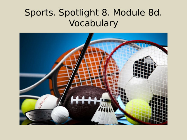 Module 8. Sports ppt. Футбол бокс гольф теннис бадминтон Великобритании. Sports Scene. Ppt to Sports.