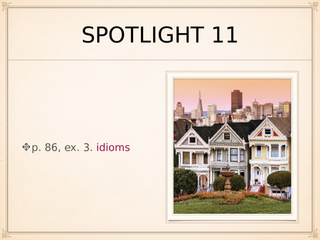 spotlight 11 p. 86, ex. 3. idioms 