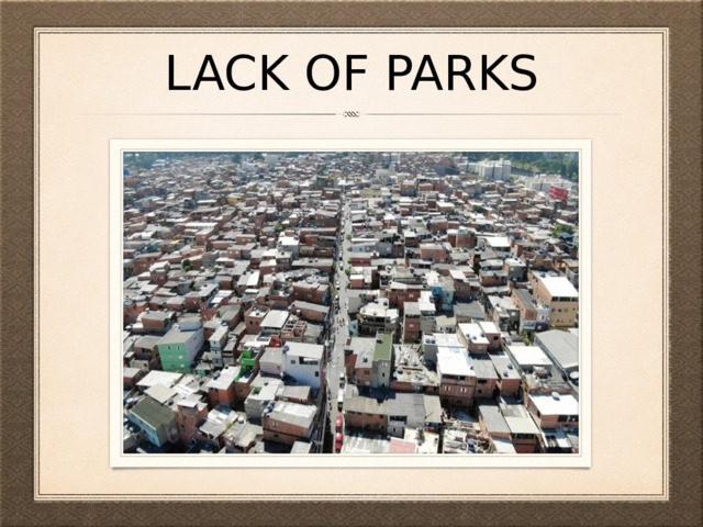 lack of parks 