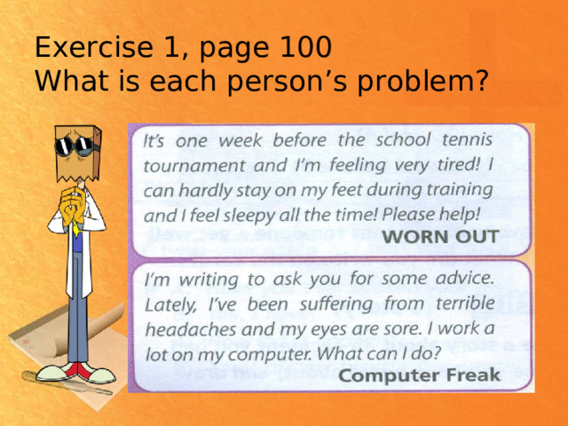 Exercise 1, page 100  What is each person’s problem? 