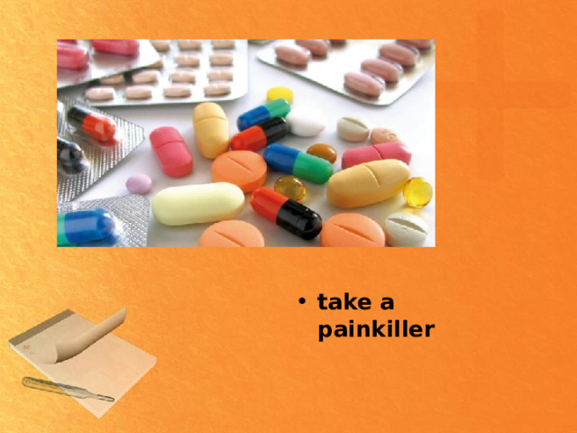take a painkiller  