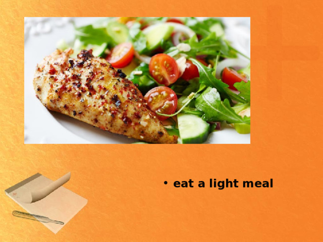 eat a light meal  