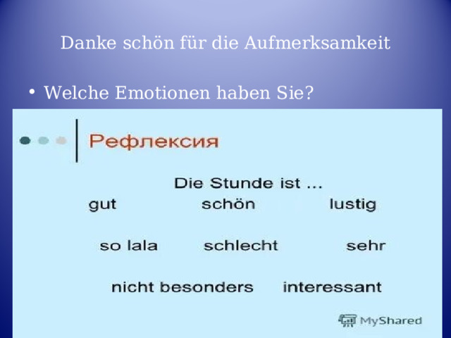 Danke schön für die Aufmerksamkeit Welche Emotionen haben Sie? 