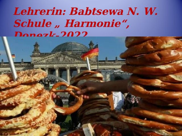 Lehrerin: Babtsewa N. W. Schule „  Harmonie“, Donezk-2022 