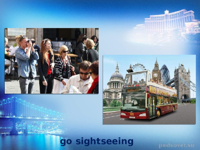  go sightseeing 