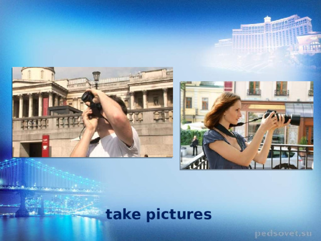  take pictures 