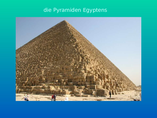 die Pyramiden Egyptens die Pyramiden Egyptens 