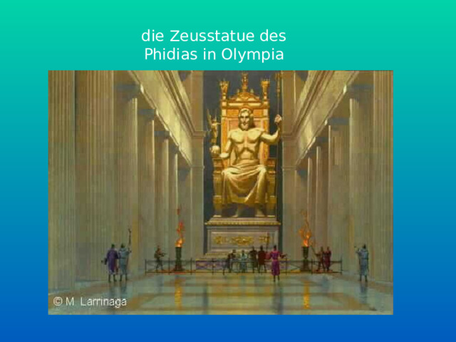 die Zeusstatue des Phidias in Olympia 