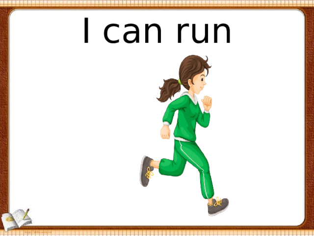 I can run 