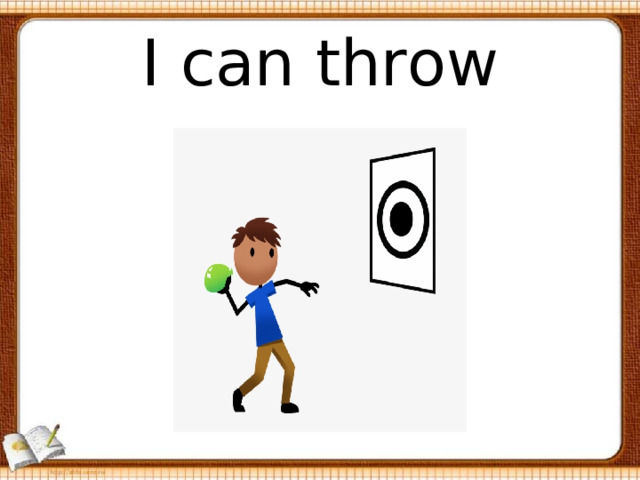 I can throw 