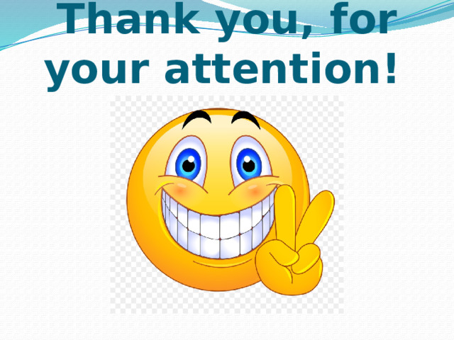 Thank you, for your attention!  