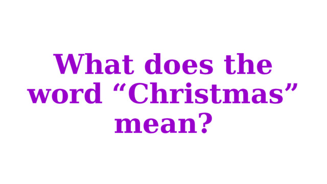 What does the word “Christmas” mean? 