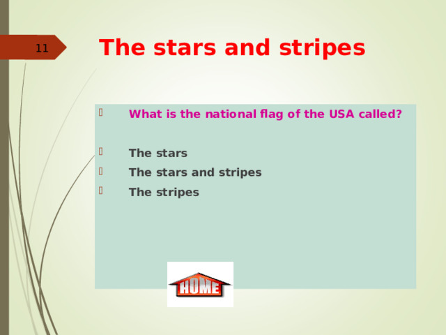 The stars and stripes   What is the national flag of the USA called?  The stars The stars and stripes  The stripes  