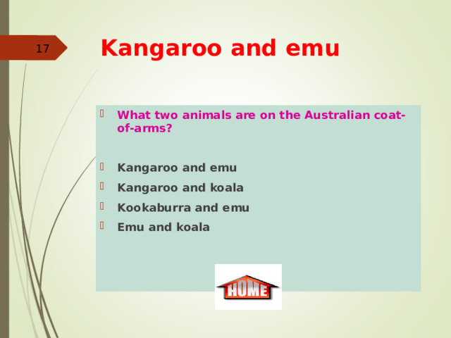 Kangaroo and emu  What two animals are on the Australian coat-of-arms?   Kangaroo and emu Kangaroo and koala Kookaburra and emu Emu and koala 