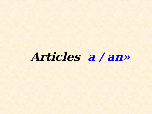 Articles  a  /  an »  