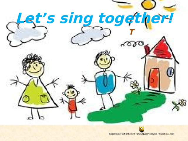 Sing together. Let's Sing together.