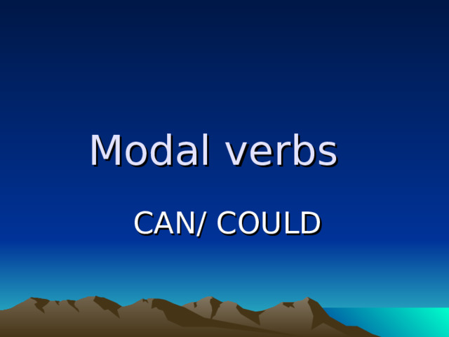  Modal verbs CAN/ COULD 