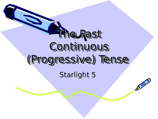 The Past Continuous (Progressive) Tense  Starlight 5 