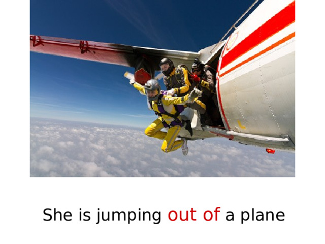 She is jumping out of a plane 