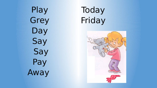 Play Grey Day Say Say Pay Away Today Friday 